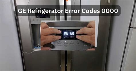 ge profile refrigerator error codes|ge refrigerator error codes explained.